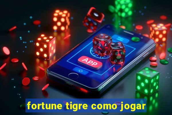 fortune tigre como jogar