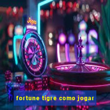 fortune tigre como jogar