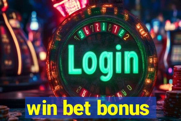 win bet bonus