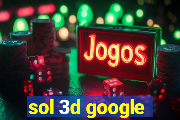 sol 3d google