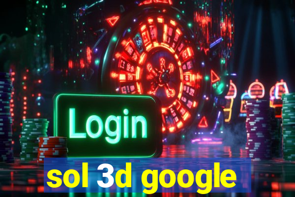 sol 3d google