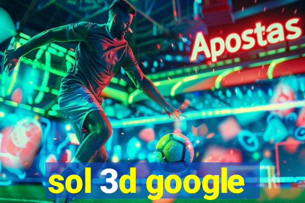 sol 3d google