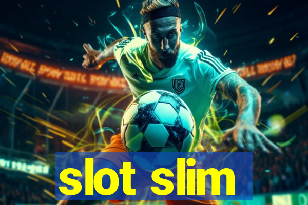 slot slim