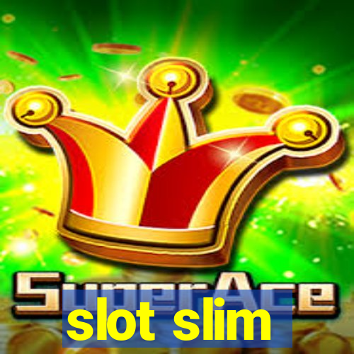 slot slim