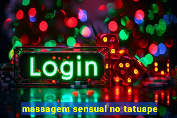 massagem sensual no tatuape