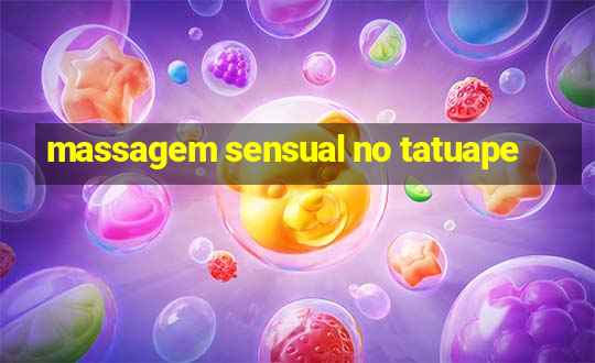 massagem sensual no tatuape