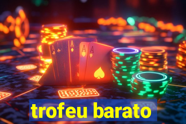 trofeu barato