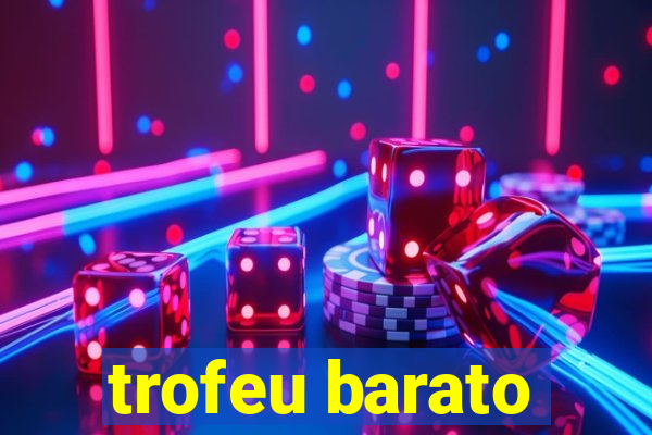 trofeu barato