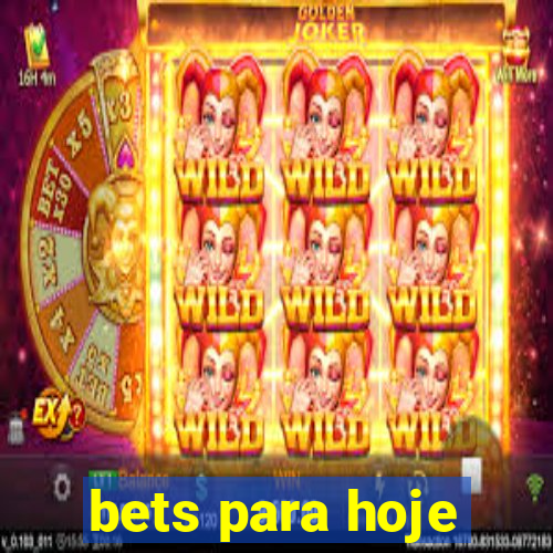 bets para hoje