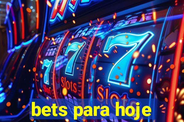 bets para hoje