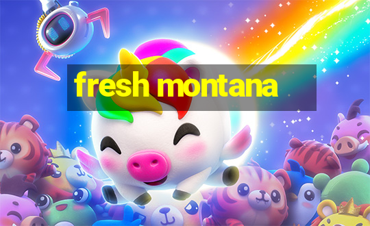 fresh montana