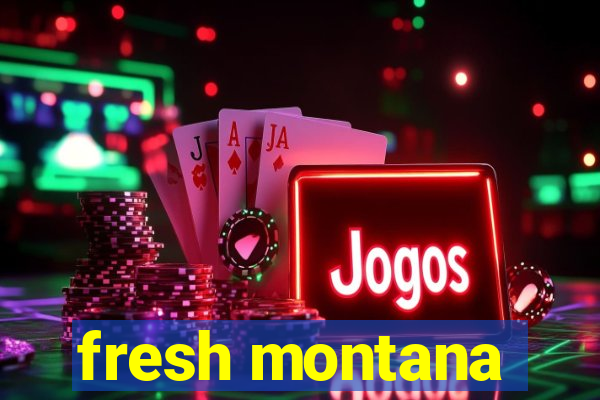 fresh montana