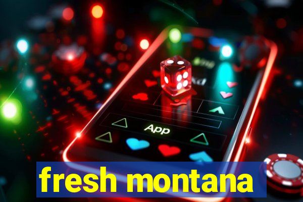 fresh montana