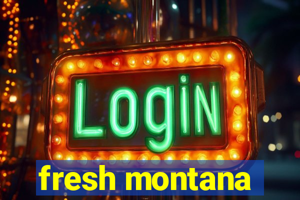 fresh montana