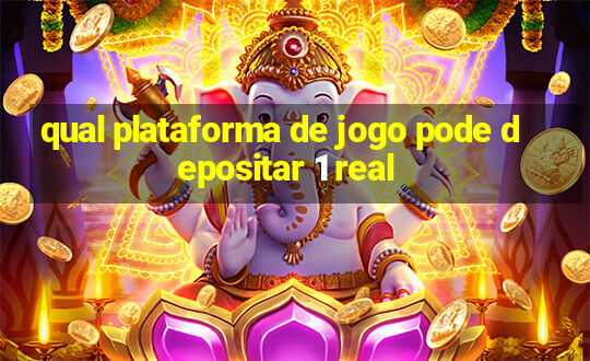 qual plataforma de jogo pode depositar 1 real