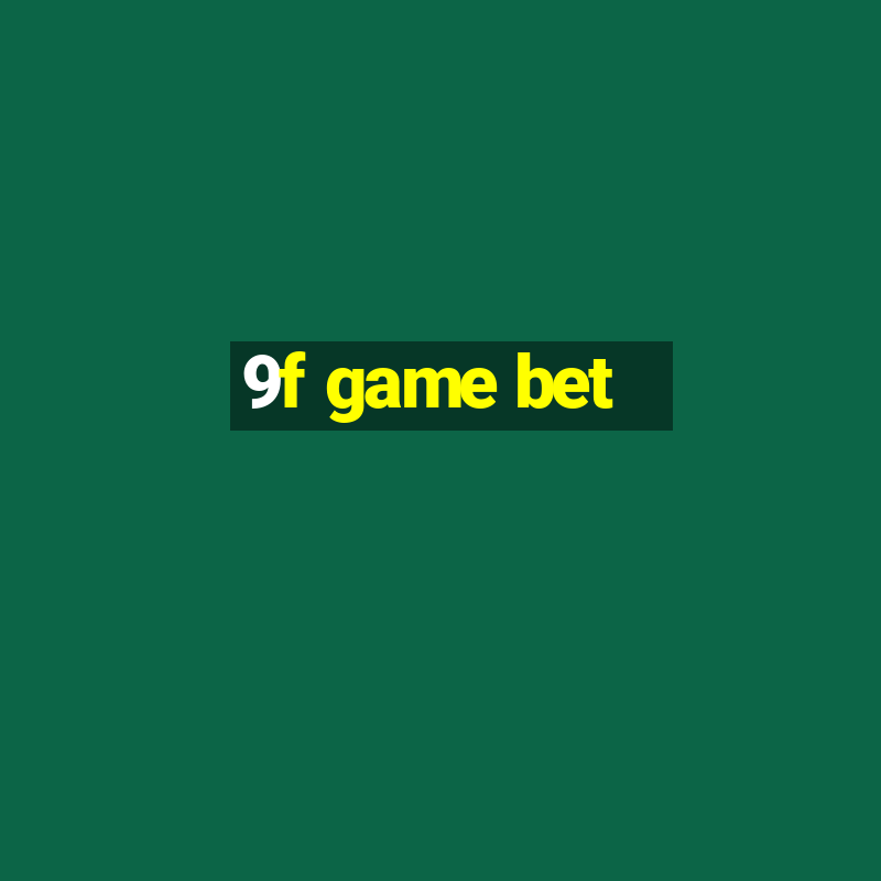 9f game bet