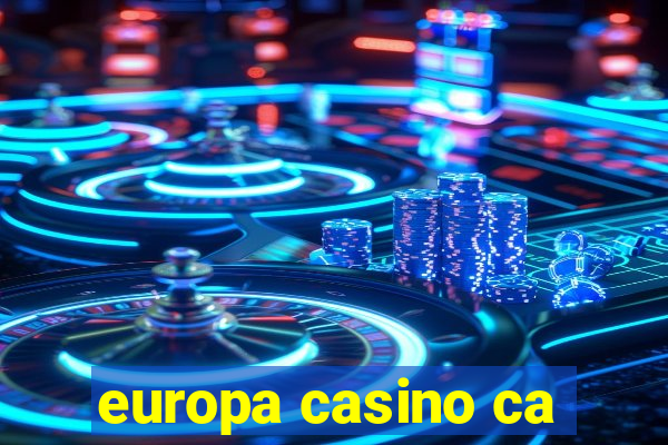 europa casino ca