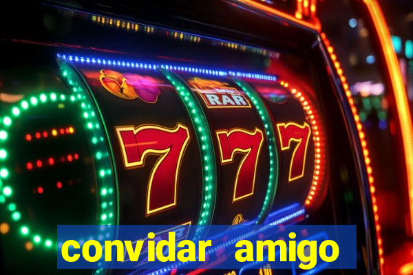 convidar amigo estrela bet