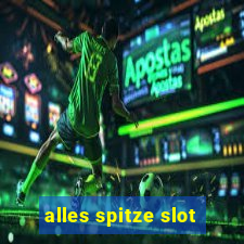 alles spitze slot