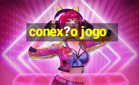 conex?o jogo