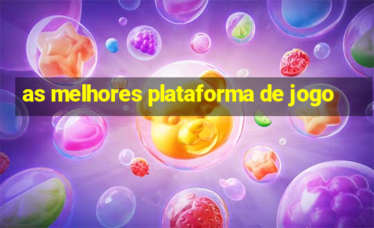 as melhores plataforma de jogo