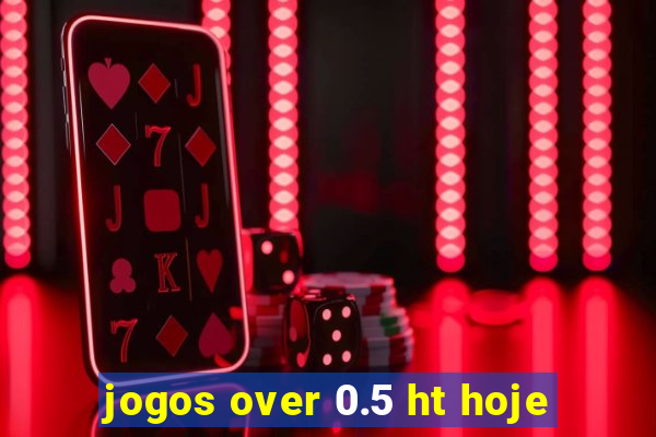 jogos over 0.5 ht hoje