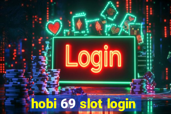 hobi 69 slot login