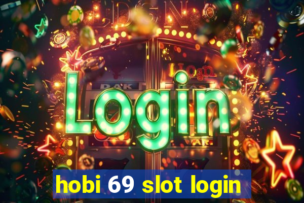 hobi 69 slot login