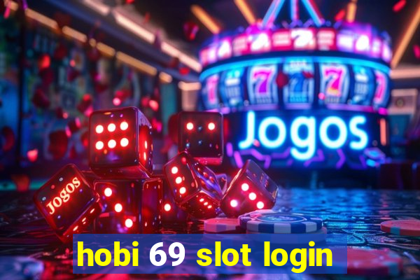 hobi 69 slot login