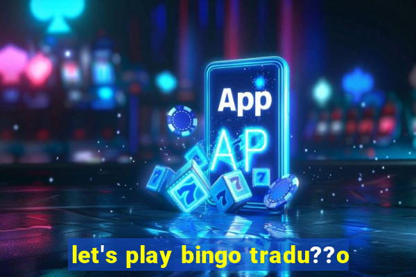 let's play bingo tradu??o