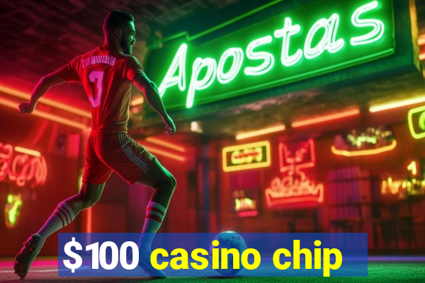 $100 casino chip