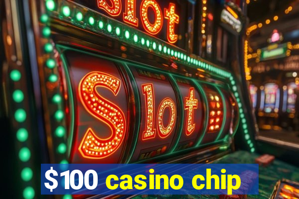 $100 casino chip