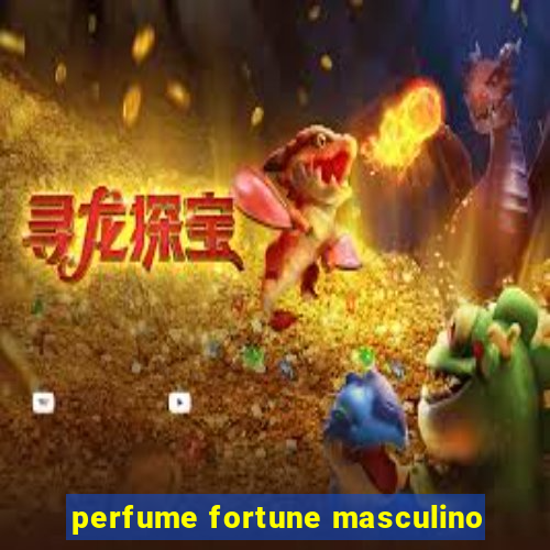 perfume fortune masculino