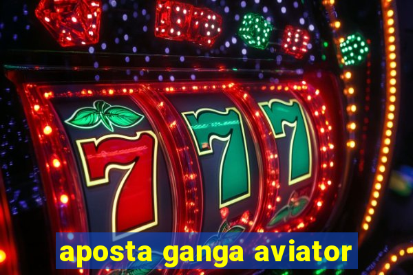 aposta ganga aviator