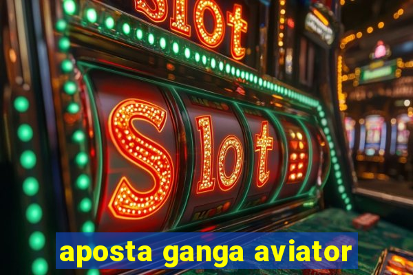 aposta ganga aviator