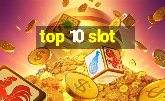 top 10 slot