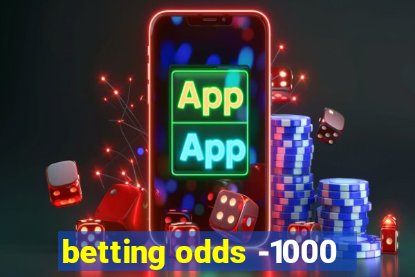 betting odds -1000