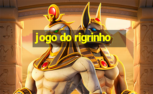 jogo do rigrinho