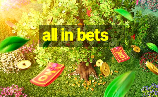 all in bets