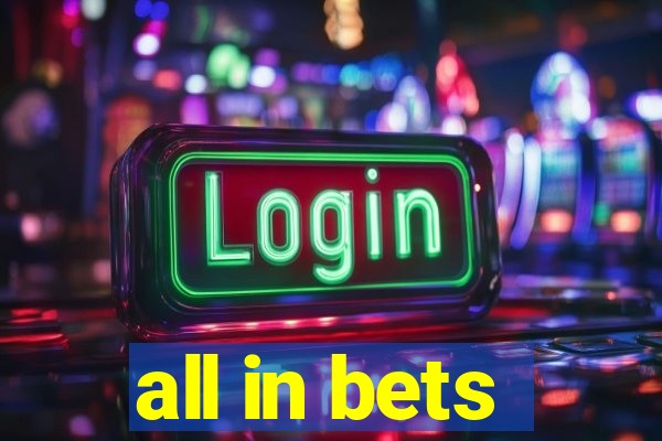 all in bets