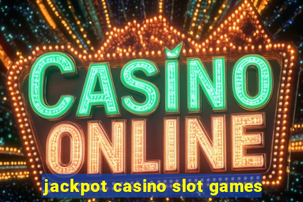 jackpot casino slot games