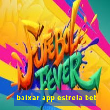 baixar app estrela bet