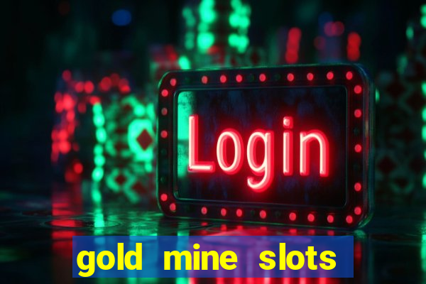 gold mine slots real money