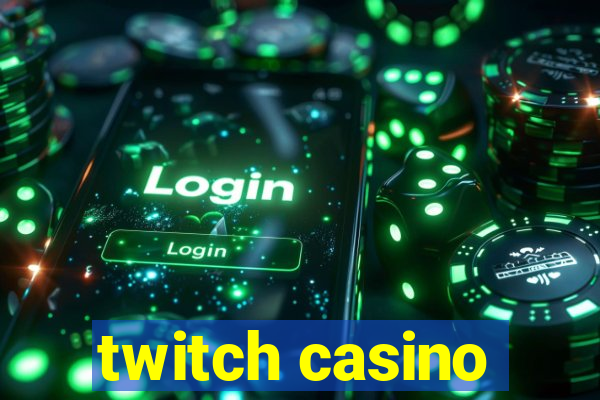 twitch casino