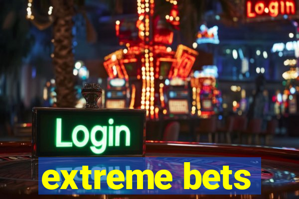 extreme bets