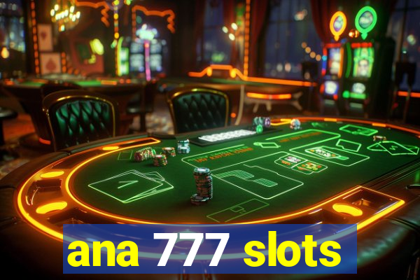 ana 777 slots