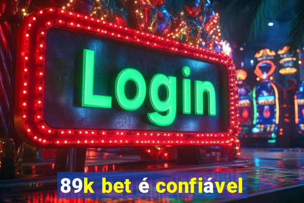 89k bet é confiável