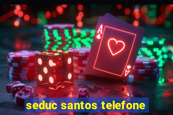 seduc santos telefone