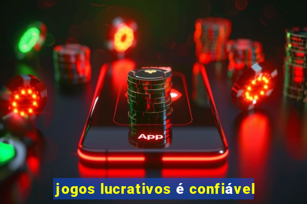 jogos lucrativos é confiável