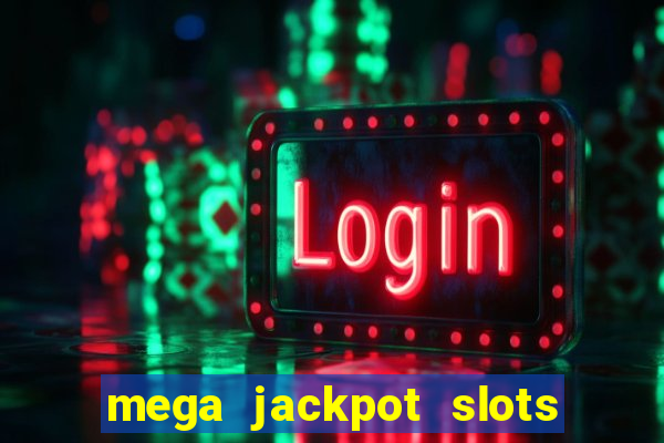 mega jackpot slots win real money